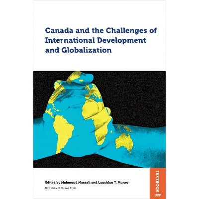 Canada and the Challenges of International Development and Globalization - (Studies in International Development and Globalization) (Paperback)