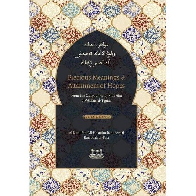 Precious Meanings and Attainment of Hopes - by  Shaykh Ahmad Al-Tijani (Hardcover)