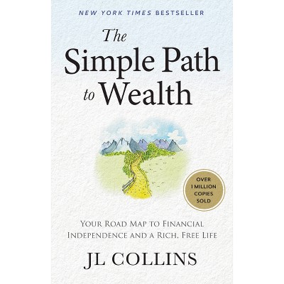 The Simple Path to Wealth (Revised & Expanded 2025 Edition) - by  Jl Collins (Hardcover)