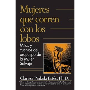 Mujeres Que Corren Con los Lobos - by  Clarissa Pinkola Estés (Paperback) - 1 of 1