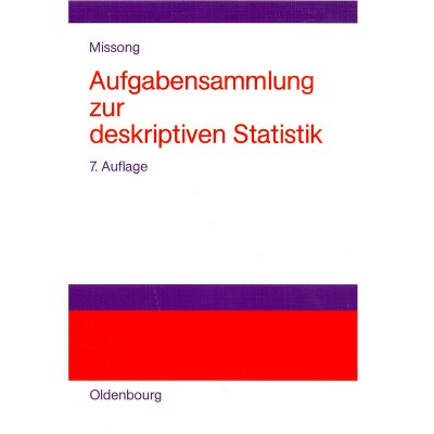 Aufgabensammlung Zur Deskriptiven Statistik - 7th Edition by  Martin Missong (Paperback)