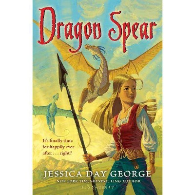 Dragon Spear - (Dragon Slippers) by  Jessica Day George (Paperback)