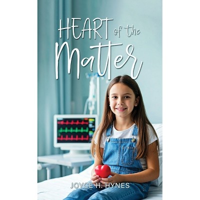 Heart of the Matter - by  Joyce H Hynes (Paperback)