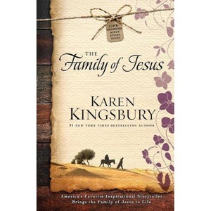 The Family of Jesus - (Life-Changing Bible Story) by  Karen Kingsbury (Paperback) - 1 of 1