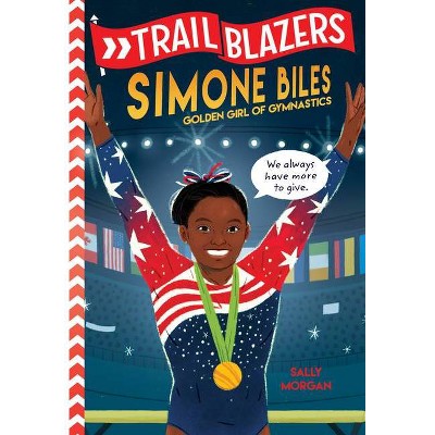 Trailblazers: Simone Biles - by  Sally J Morgan (Paperback)