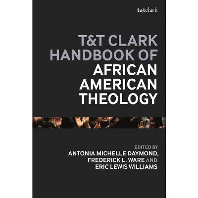 T&t Clark Handbook of African American Theology - (T&t Clark Handbooks) (Hardcover)