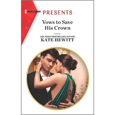 Vows to Save His Crown - by  Kate Hewitt (Paperback)