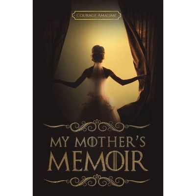 My Mother's Memoir - by  Courage Amalime (Paperback)