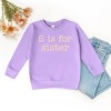 The Juniper Shop S Is For Sister Toddler Sweatshirt - 2 of 4