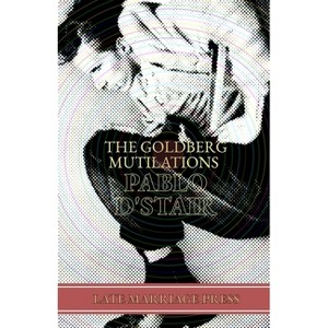 The Goldberg Mutilations - by  Pablo D'Stair (Paperback) - 1 of 1
