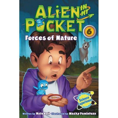 Alien in My Pocket #6: Forces of Nature - by  Nate Ball (Paperback)