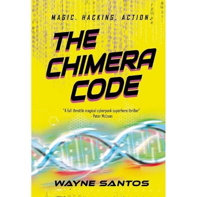 The Chimera Code - (The Witchware) by  Wayne Santos (Paperback)