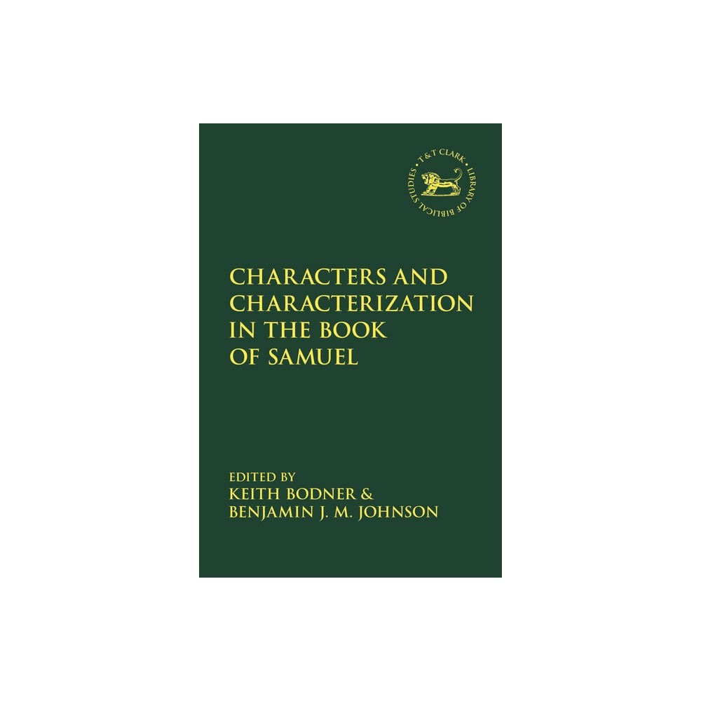 Characters and Characterization in the Book of Samuel - (Library of Hebrew Bible/Old Testament Studies) (Paperback)