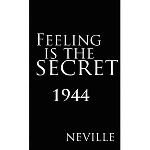 Feeling Is the Secret 1944 - by  Neville (Hardcover) - 1 of 1