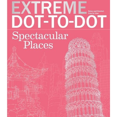 Extreme Dot-To-Dot Spectacular Places - (Extreme Art!) (Paperback)