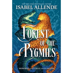 Forest of the Pygmies - (Memories of the Eagle and the Jaguar) by  Isabel Allende (Paperback) - 1 of 1