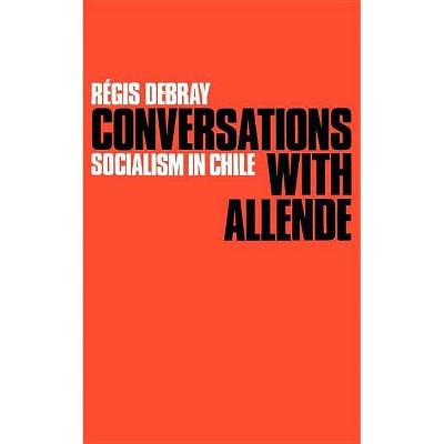 Conversations with Allende - by  Regis Debray & Salvador Allende (Paperback)