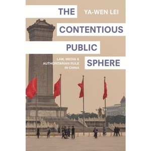 The Contentious Public Sphere - (Princeton Studies in Contemporary China) by  Ya-Wen Lei (Paperback) - 1 of 1