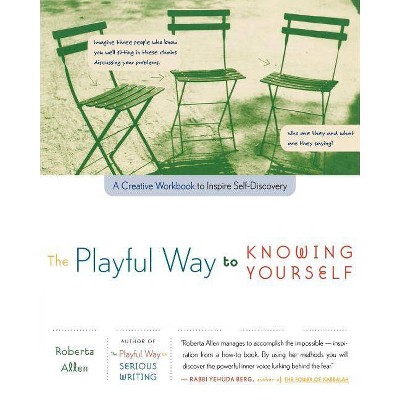 The Playful Way to Knowing Yourself - by  Roberta Allen (Paperback)