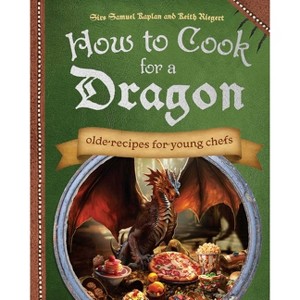How to Cook for a Dragon - by  Samuel Kaplan & Keith Riegert (Hardcover) - 1 of 1