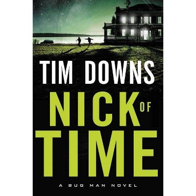 Nick of Time - (Bug Man Novel) by  Tim Downs (Paperback)