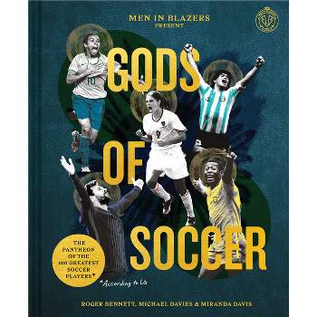 Men in Blazers Present Gods of Soccer - by  Roger Bennett & Michael Davies & Miranda Davis (Hardcover)