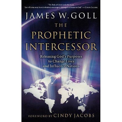 Prophetic Intercessor - Annotated by  James W Goll (Paperback)