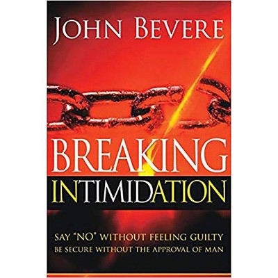 Breaking Intimidation - by  John Bevere (Paperback)