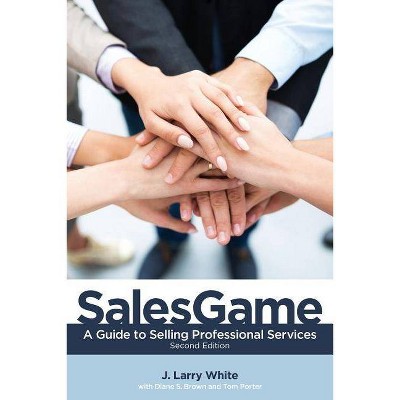 SalesGame - 2nd Edition by  J Larry White & Diane S Brown & Tom Porter (Paperback)