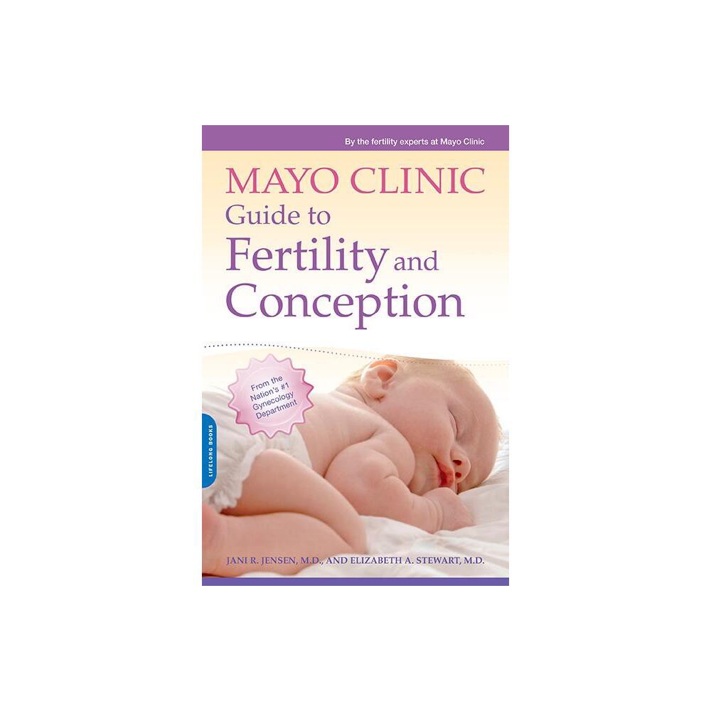 Mayo Clinic Guide to Fertility and Conception - by Jani R Jensen & Elizabeth A Stewart & Mayo Clinic (Paperback)