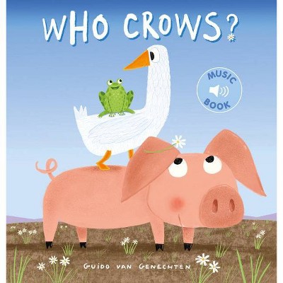 Who Crows? - (Clavis Music) by  Guido Van Genechten (Hardcover)