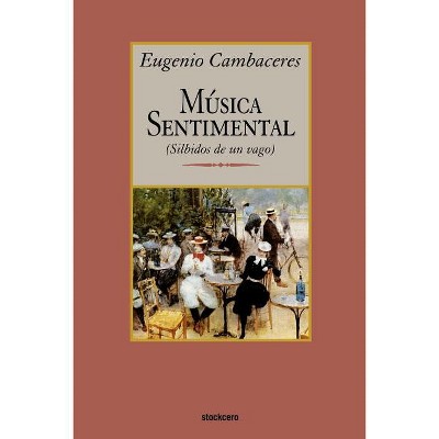 Musica sentimental - by  Eugenio Cambaceres (Paperback)