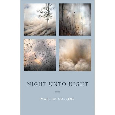 Night Unto Night - by  Martha Collins (Paperback)