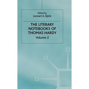 The Literary Notebooks of Thomas Hardy - by  Thomas Hardy & Lennart A Björk (Hardcover) - 1 of 1