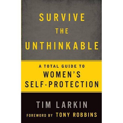 Survive the Unthinkable - by  Tim Larkin (Paperback)