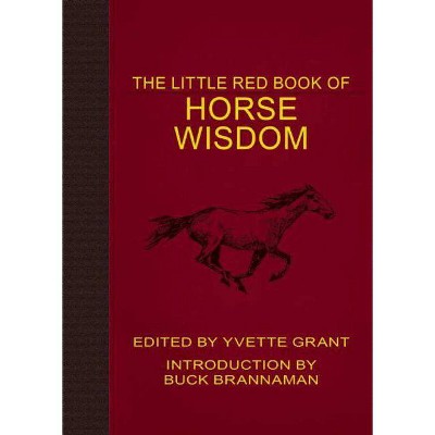 The Little Red Book of Horse Wisdom - (Little Red Books) 2nd Edition by  Yvette Grant (Paperback)