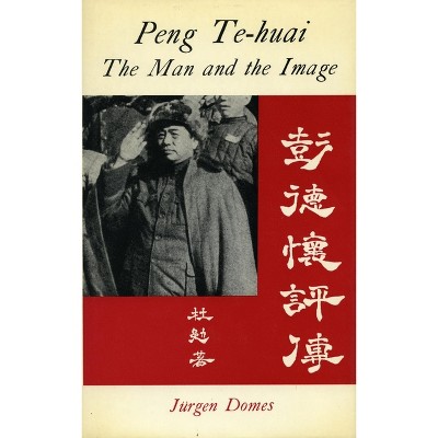 P'Eng Te-Huai - by  Jurgen Domes (Hardcover)