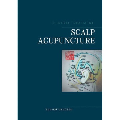 Scalp Acupuncture - by  Sumiko Knudsen (Paperback)