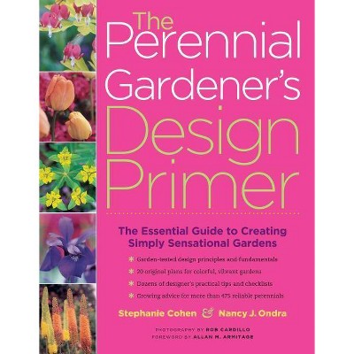 The Perennial Gardener's Design Primer - by  Stephanie Cohen & Nancy J Ondra (Paperback)