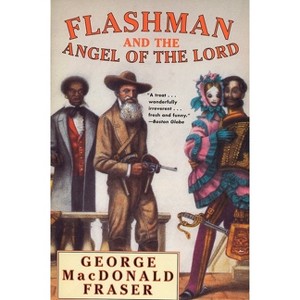 Flashman and the Angel of the Lord - by  George MacDonald Fraser (Paperback) - 1 of 1