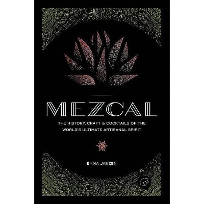 Mezcal - by  Emma Janzen (Hardcover)