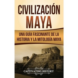 Civilización Maya - by  Captivating History (Hardcover) - 1 of 1