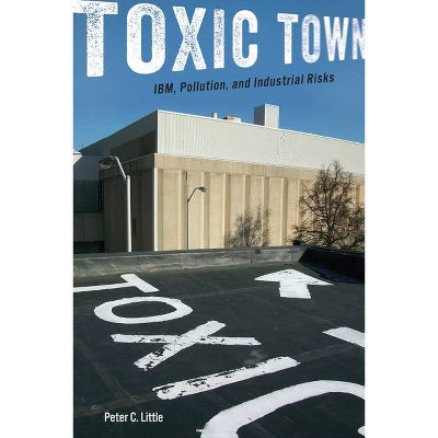 Toxic Town - by  Peter C Little (Paperback)