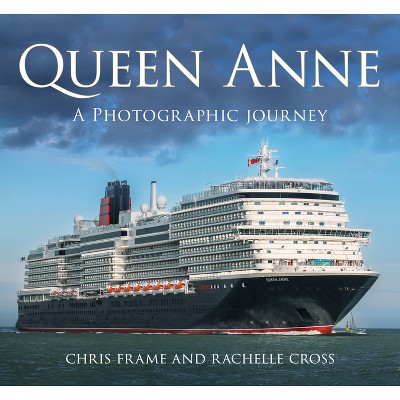Queen Anne - by  Chris Frame & Rachelle Cross (Hardcover)