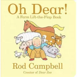 Oh Dear! : A Farm Lift-the-flap Book -  BRDBK (Dear Zoo & Friends) by Rod Campbell (Hardcover)