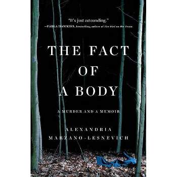 The Fact of a Body - by  Alex Marzano-Lesnevich (Paperback)