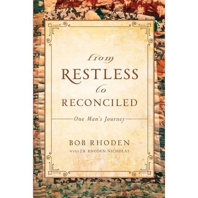 From Restless To Reconciled - by  Bob Rhoden (Paperback)