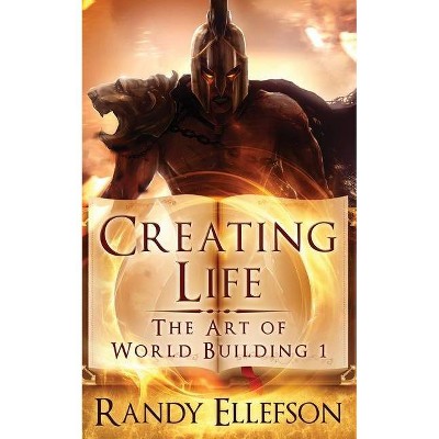 Creating Life - (Art of World Building) by  Randy Ellefson (Paperback)