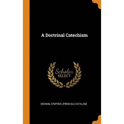 A Doctrinal Catechism - (Hardcover)