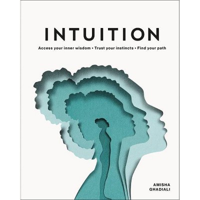 Intuition - by  Amisha Ghadiali (Hardcover)